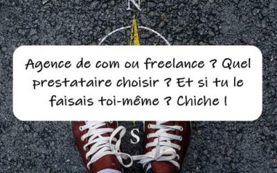 Agence de com ou freelance ? Quel prestataire choisir ? Et si tu le faisais toi-même ? Chiche!