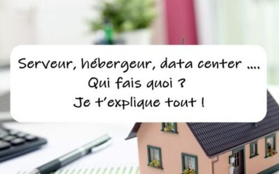 Serveur, hébergeur, data center …. Qui fais quoi ? Je t’explique tout !