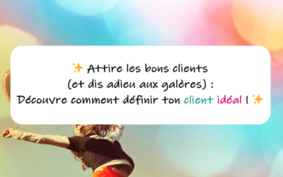 ✨ Attire les bons clients (et dis adieu aux galères) : Découvre comment définir ton client idéal ! ✨  